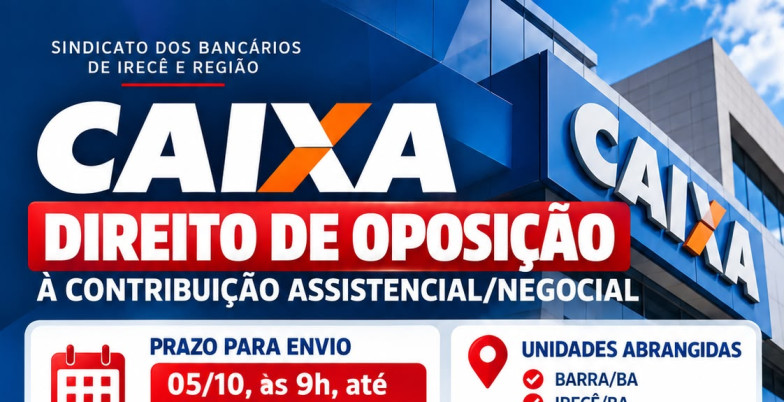 Caixa: Sindicato dos Bancários de Irecê orienta empregados sobre direito de oposição à contribuição assistencial/negocial 1702a35f 375c 4e1f 8a4d 57f5221908a9